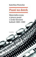 Academia Psaní na dotek - Materialita textu a proces psaní v české literární kultuře 1885-1989