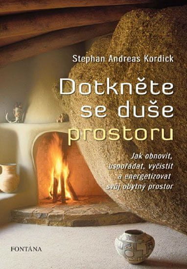 Fontana Dotkněte se duše prostoru - Jak obnovit, uspořádat, vyčistit a energizovat svůj obytný prostor