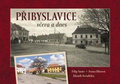 Přibyslavice včera a dnes - Zdeněk Netolička