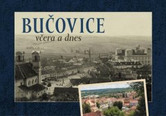 Bučovice včera a dnes - Jaroslav Pokorný