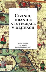 Cizinci, hranice a integrace v dějinách - Kamila Stloukalová