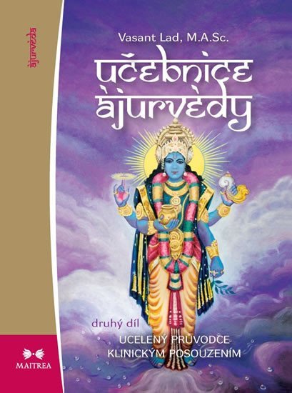 Maitrea Učebnice ájurvédy II. - Ucelený průvodce klinickým posouzením