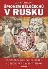 Daranus Špionem Běločechů v Rusku - Po stopách našich legionářů od Zborova do Vladivostoku