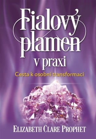 Fialový plamen v praxi - Cesta k osobní transformaci