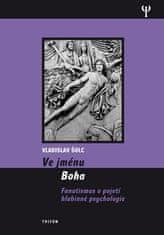 Triton Ve jménu Boha - Fanatismus v pojení hlubinné psychologie