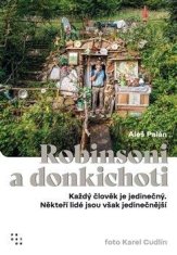 Robinsoni a donkichoti - Každý člověk je jedinečný. Někteří lidé jsou však jedinečnější