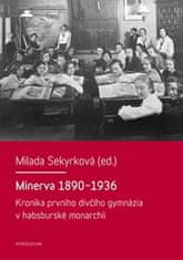 Minerva 1890-1936 - Kronika prvního dívčího gymnázia v habsburské monarchii