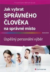 Grada Jak vybrat správného člověka na správné místo - Úspěšný personální výběr