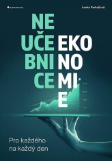 Neučebnice ekonomie - Pro každého na každý den