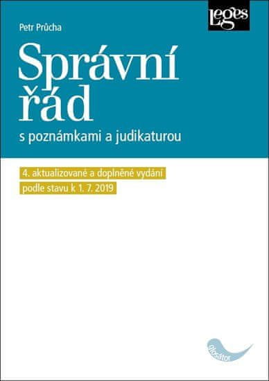 Správní řád s poznámkami a judikaturou (4. aktualizované a doplněné vydání podle právního stavu k 1. 7 2019)