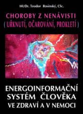 Choroby z nenávisti (Uřknutí, očarování, prokletí) - Energoinformační systém člověka ve zdraví a v nemoci