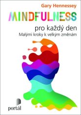 Mindfulness pro každý den: Malými kroky k velkým změnám