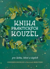 Kniha praktických kouzel pro lásku, štěstí a úspěch