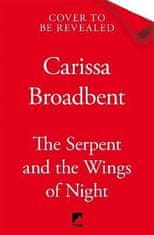 Carissa Broadbent: The Serpent and the Wings of Night: The hotly anticipated romantasy sensation - The Hunger Games with vampires