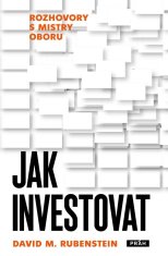 Jak investovat - Rozhovory s mistry oboru