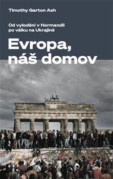 Evropa, náš domov - Od vylodění v Normandii po válku na Ukrajině