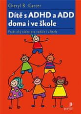 Dítě s ADHD a ADD doma i ve škole - Praktický rádce pro rodiče i učitele