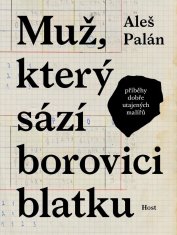 Muž, který sází borovici blatku - Příběhy dobře utajených malířů