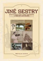 Jiné sestry - Úryvky ze života Marie a Boženy Heritesových a všední dny Jana Zrzavého