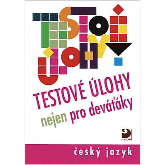 Fortuna Testové úlohy nejen pro deváťáky - Český jazyk