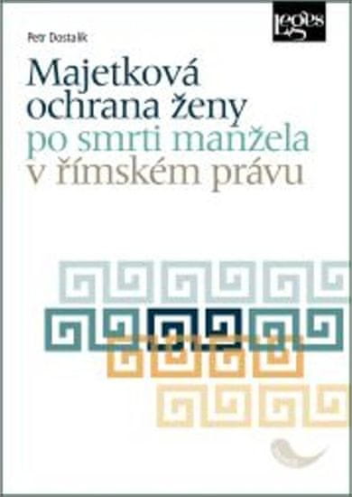 Majetková ochrana ženy po smrti manžela v římském právu