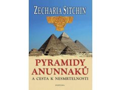 Pyramidy Anunnaků a cesta k nesmrtelnosti