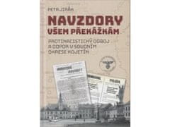 Navzdory všem překážkám - Protinacistický odboj a odpor v soudním okrese Kojetín