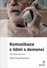 Komunikace s lidmi s demencí - 100 otázek pro praxi