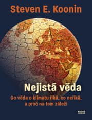 Nejistá věda - Co věda o klimatu říká, co neříká, a proč na tom záleží