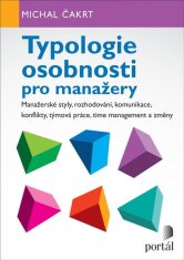 Typologie osobnosti pro manažery - Manažerské styly, rozhodování, komunikace, konflikty, týmová práce...