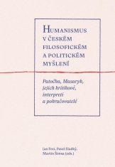 Humanismus v českém filosofickém a politickém myšlení - Patočka, Masaryk, jejich kritikové, interpreti a pokračovatelé