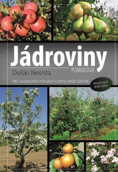 Jádroviny - Přes 160 barevných fotografií a popisů odrůd jádrovin