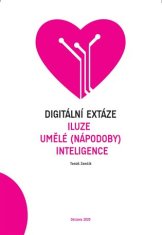 Digitální extáze - Iluze umělé (nápodoby) inteligence