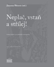 Neplač, vstaň a střílej! - Próza české poválečné avantgardy