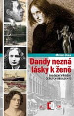 Epocha Dandy nezná lásky k ženě - Tragické příběhy z české dekadence