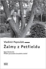 Žalmy z Petfieldu - Egon Hostovský, příběh spisovatele dvacátého století