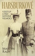 Habsburkové - Vzestup a pád světové velmoci