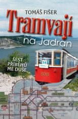 Tramvají na Jadran - Šest příběhů mé duše