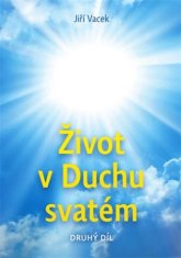 Jiří Vacek: Život v Duchu svatém - Druhý díl