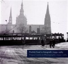  Klára Halmanová;Pavel Scheufler;Michal: Pražský hrad ve fotografii 1939-1989 / Prague Castle in Photographs 1939-1989