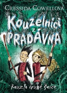 Cressida Cowellová: Kouzlo druhé šance - Kouzelníci z pradávna 2