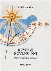 Anselm Grün: Důvěřuj novému dni