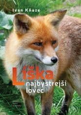 Ivan Kňaze: Líška najbystrejší lovec