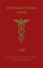 Jan van Rijckenborgh: Egyptská původní gnose 3.díl - Komentáře ke Corpus Hermeticum
