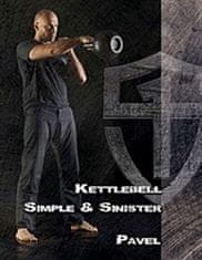 Pavel Tsatsouline: Kettlebell Simple &amp; Sinister