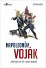 Jiří Kovařík: Napoleonův voják – Jaký byl, jak žil a proč bojoval