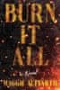 Maggie Auffarth: Burn It All: A Novel