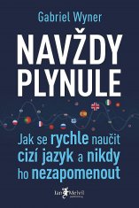 Gabriel Wyner: Navždy plynule – Jak se rychle naučit cizí jazyk a nikdy ho nezapomenout