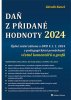 Zdeněk Kuneš: Daň z přidané hodnoty 2024 - Úplné znění zákona o DPH k 1. 1. 2024