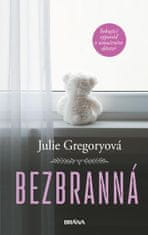 Gregoryová Julie: Bezbranná - Šokující výpověď o umučeném dětství